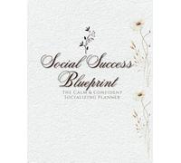 The Social Success Blueprint: The Calm & Confident Socializing Planner