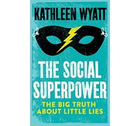 The Social Superpower: The Big Truth About Little Lies