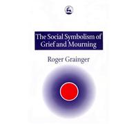 The Social Symbolism of Grief and Mourning