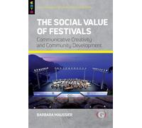 The Social Value of Festivals: Communicative Creativity and Community Development (Events Management Theory and Methods)