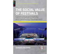 The Social Value of Festivals: Communicative Creativity: Communicative Creativity and Community Development