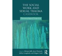 The Social Work and Sexual Trauma Casebook : Phenomenological Perspectives
