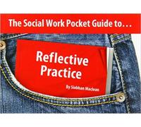 The Social Work Pocket Guide to... : Reflective Practice