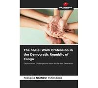 The Social Work Profession in the Democratic Republic of Congo: Opportunities, Challenges and Issues for the Next Generation