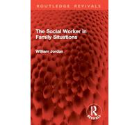 The Social Worker in Family Situations (Routledge Revivals)