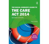 The Social Worker's Guide to the Care Act 2014