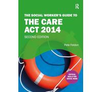 The Social Worker's Guide to the Care Act 2014