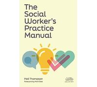 The Social Worker's Practice Manual (The Neil Thompson Practice Collection)