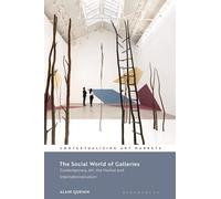 The Social World of Galleries: Contemporary Art, the Market and Internationalization (Contextualizing Art Markets)
