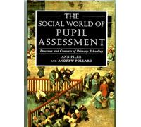 The Social World of Pupil Assessment: Processes and Context of Primary Schooling: Strategic Biographies Through Primary School