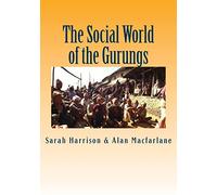 The Social World of the Gurungs (Changing Gurung Worlds)