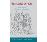 The Socialism of Fools?: Leftist Origins of Modern Anti-Semitism