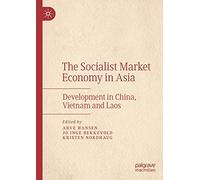 The Socialist Market Economy in Asia: Development in China, Vietnam and Laos