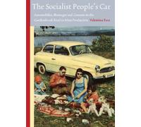 The Socialist People's Car: Automobiles, Shortages and Consent in the Czechoslovak Road to Mass Production (The Technology and European History Series): 8