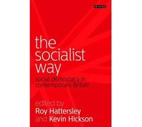 [( The Socialist Way: Social Democracy in Contemporary Britain )] [by: Lord Roy Hattersley] [Jul-2013]