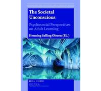 The Societal Unconscious: Psychosocial Perspectives on Adult Learning: 8 (Research on the Education and Learning of Adults, 8)