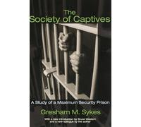 The Society of Captives: A Study of a Maximum Security Prison (Princeton Classic Editions)