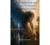 THE SOCIETY OF THE ABSOLUTE PRESENT: What if we retained our memory and intelligence, but could think no further than the next 24 hours?