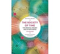 The Society of Time: The Original Trilogy and Other Stories (British Library Science Fiction Classics)