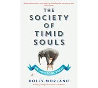 The Society of Timid Souls: Or, How to be Brave