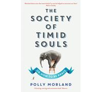 The Society of Timid Souls : Or, How to be Brave