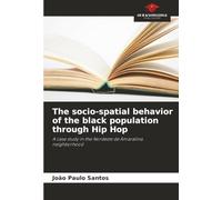 The socio-spatial behavior of the black population through Hip Hop: A case study in the Nordeste de Amaralina neighborhood