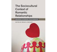 The Sociocultural Context of Romantic Relationships (Advances in Personal Relationships)