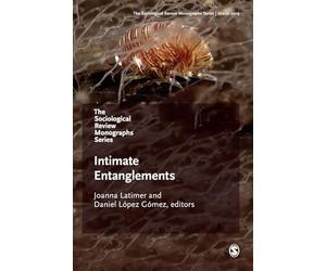 The Sociological Review Monographs 67/2: Intimate Entanglements: 1
