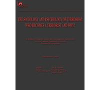 The Sociology and Psychology of Terrorism: Who Becomes a Terrorist and Why?