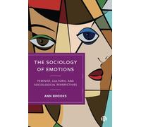The Sociology of Emotions : Feminist, Cultural and Sociological Perspectives