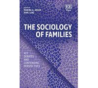 The Sociology of Families: Key Debates and Contending Perspectives