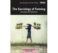 The Sociology of Farming: Concepts and Methods (Earthscan Food and Agriculture)