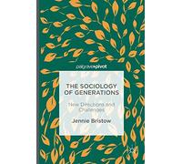 The Sociology of Generations: New Directions and Challenges