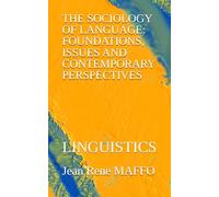 THE SOCIOLOGY OF LANGUAGE: FOUNDATIONS, ISSUES AND CONTEMPORARY PERSPECTIVES: LINGUISTICS
