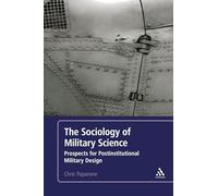 The Sociology of Military Science: Prospects for Postinstitutional Military Design
