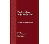The Sociology of the Professions: Lawyers, Doctors and Others