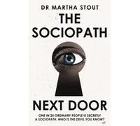 The Sociopath Next Door : The Ruthless versus the Rest of Us