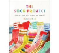 The Sock Project : Colorful, Cool Socks to Knit and Show Off