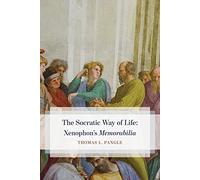 The Socratic Way of Life: Xenophon's Memorabilia
