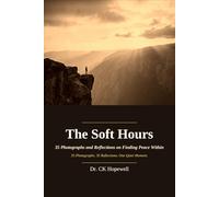 The Soft Hours: 35 Photographs and Reflections on Finding Peace Within: 1
