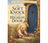 The Soft Knock at the Highest Door: A Friendship Story for Kids Ages 3-5 About Patience, Respect, and Listening (The Little Doors of Willowbutton Hill)