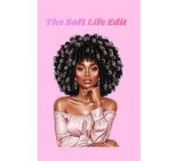 The Soft Life Edit Journal