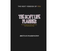 The Soft Life Planner: 30-Day Reset for Peace, Self-Care & Intentional Living