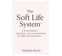 The Soft Life System™ A 30-Day Mindset, Journaling + Nervous System Reset for High-Achieving Women