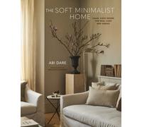 The Soft Minimalist Home by Abi Dare (Hardback Book)