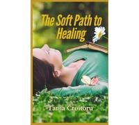 The Soft Path to Healing