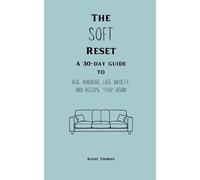 The Soft Reset: 30 days of Self-Healing, Daily Reflections & Journaling, Self-Care and Self-Discovery, Healing starts here, Helps with anxiety and ... and stressed (The Heart & Ember Series)