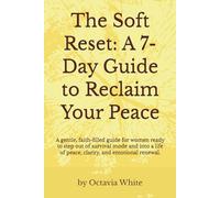 The Soft Reset: A 7-Day Guide to Reclaim Your Peace: A gentle, faith-filled guide for women ready to step out of survival mode and into a life of ... emotional renewal. (The Becoming HER Series)