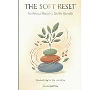 The Soft Reset: An Annual Guide to Gentle Growth