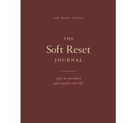 The Soft Reset Journal: Your no-pressure glow-up for real life